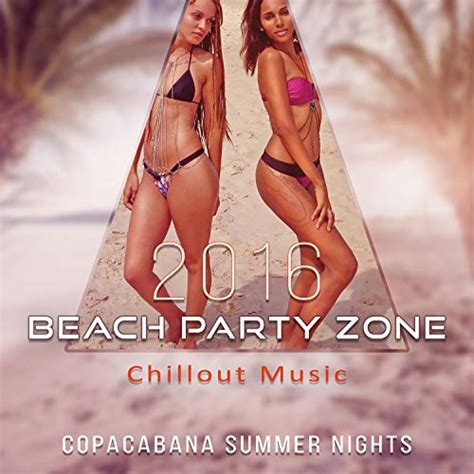 Amazon Musicでsummer Pool Party Chillout Musicの2016 Beach Party Zone Chillout Music Copacabana