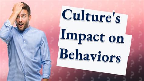 How Does Culture Influence Our Behaviors Youtube