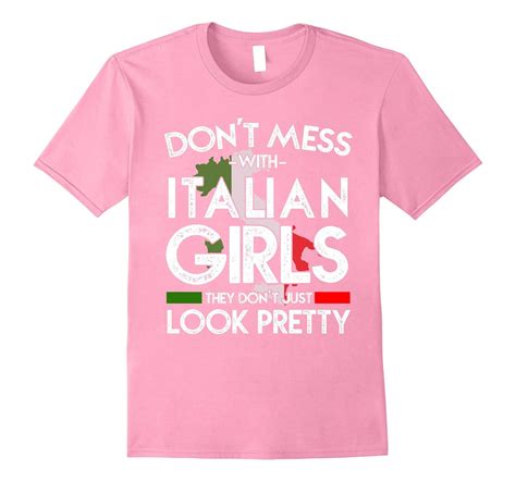 funny don t mess with italian girls shirt italy pride roots ah my shirt one t ahmyshirt
