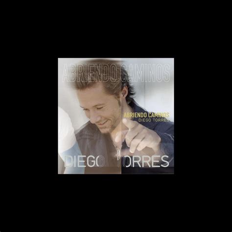 Abriendo Caminos Single” álbum De Diego Torres En Apple Music