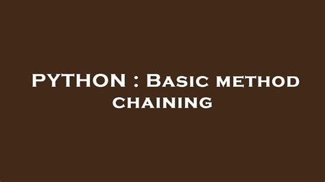 Python Basic Method Chaining Youtube