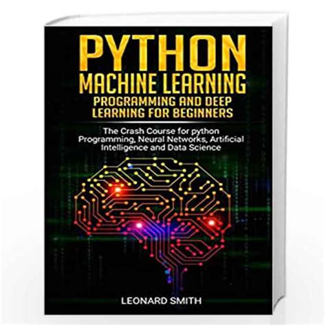 Machine Learning With Python The Ultimate Guide For Absolute Beginners