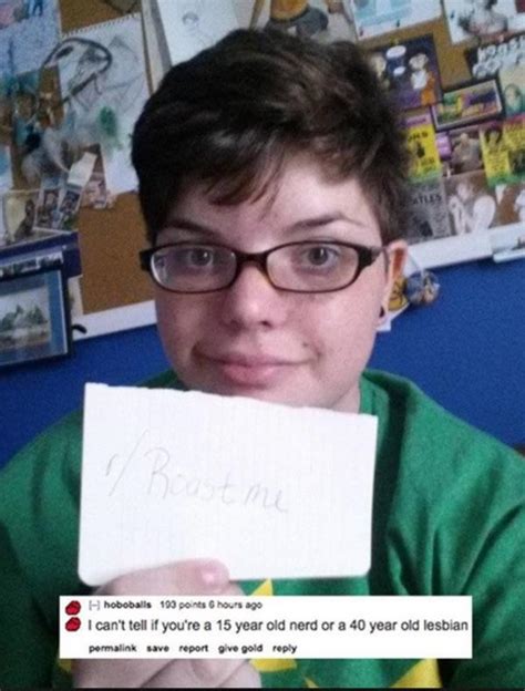 This Is From Rroast Me But Still Applies I Think 15 Year Old Nerd Or