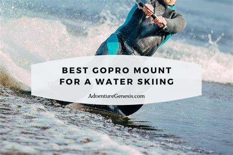 Best GoPro Mount For Water Skiing 