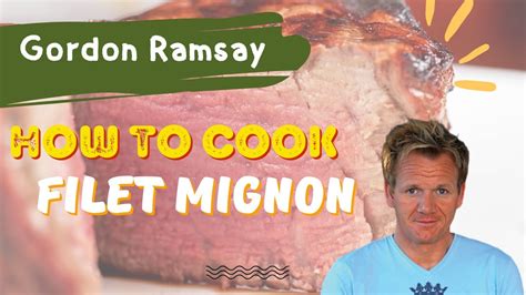 How To Cook Gordon Ramsay Filet Mignon Recipe YouTube