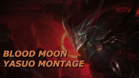 League Of Legends Blood Moon Yasuo Edit Montage Youtube
