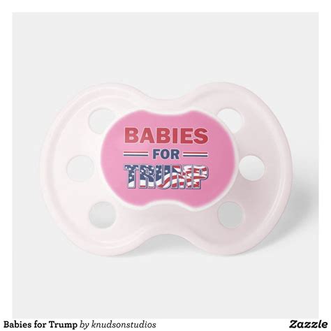 Babies For Trump Pacifier Gift Idea