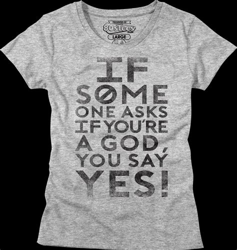 Womens If Someone Asks You If Youre A God You Say Yes Shirt