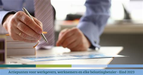 Actiepunten Voor Werkgevers Werknemers En Elke Belastingbetaler Eind