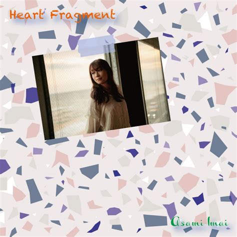 Imai Asami Heart Fragment Digital Single 2021