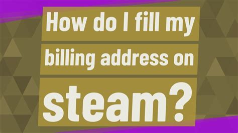 Or is there a way to trace it if they give an address where in. How do I fill my billing address on steam? - YouTube