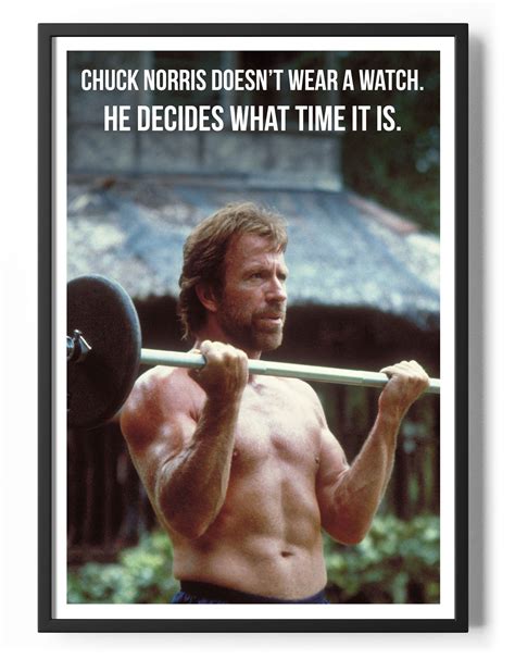 Chuck Norris Doesn T Wear A Watch Poster Justposters