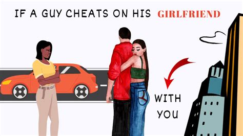 If A Guy Cheats On His Girlfriend With You Should You Tell Her Archives