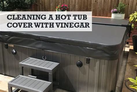 How To Clean A Hot Tub Cover With Vinegar In Simple Steps