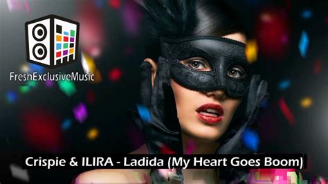 Crispie And Ilira Ladida My Heart Goes Boom Youtube