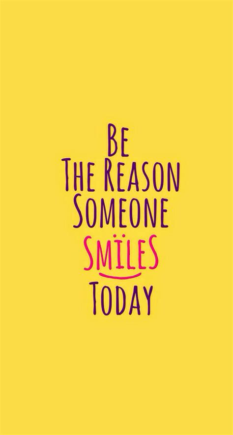 Be The Reason Someone Smiles Today Backgrounds