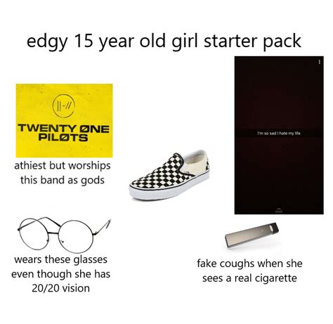 Edgy 15 Year Old Girl Starter Pack Rstarterpacks