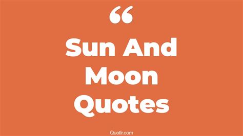 342 Off Limits Sun And Moon Quotes That Will Unlock Your True Potential