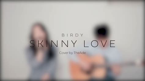 Skinny Love Birdy │cover By 디에이드the Ade Youtube