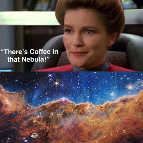 “theres Coffee In That Nebula” Ensignivy Memes