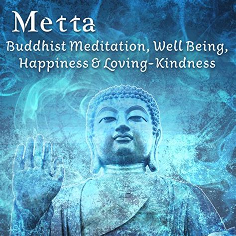 Metta Buddhist Meditation Well Being Happiness And Loving Kindness