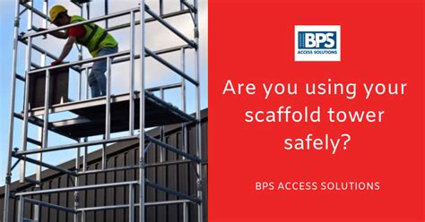 Are You Using Your Scaffold Tower Safely Bps Access Solutions Ltd