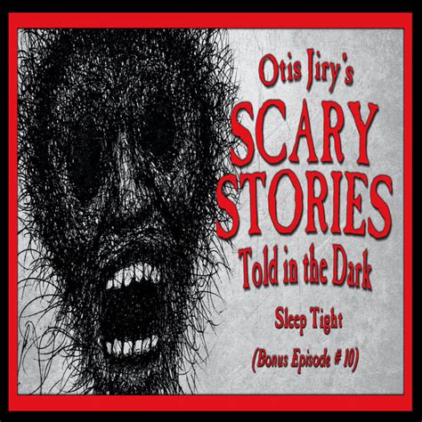 Bonus Episode 10 Sleep Tight Scary Stories Told In The Dark