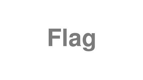 How To Pronounce Flag Youtube