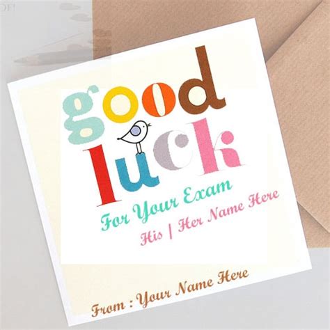 You have the skill, you have the will, you know the drill. good luck wishes for exam with name editing
