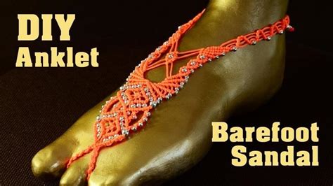 Knotted Barefoot Sandal Tutorial Jewelry Wonderhowto