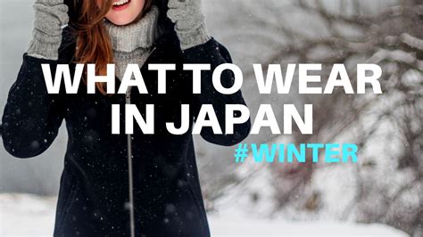 What To Wear In Japan In Winter December January And February Japan