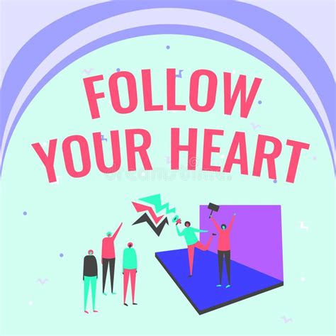 Sign Displaying Follow Your Heart Concept Meaning Thinking About It