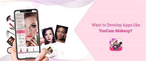 Want To Develop Apps Like Youcam Makeup Virtual Makeup App