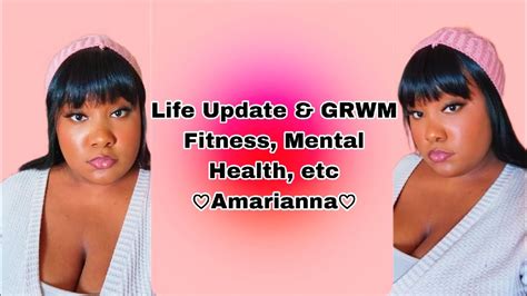 life update and grwm fitness mental health life etc ♡amarianna ♡ youtube
