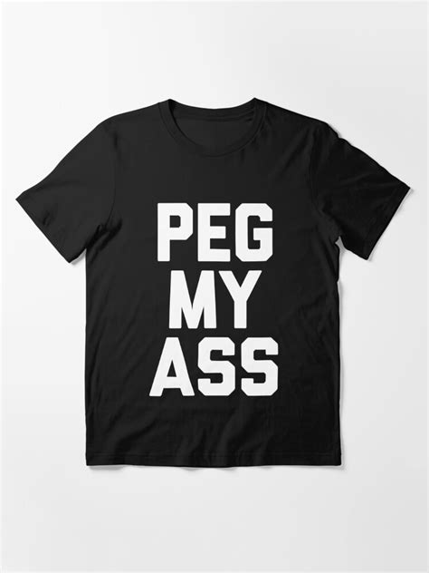 Peg My Ass Funny Penis Dildo Vibrator Sex Toy Anal Sex T Shirt For