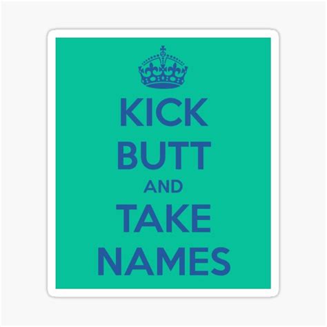 Kick Butt And Take Names Sticker For Sale By Mariedjones Redbubble