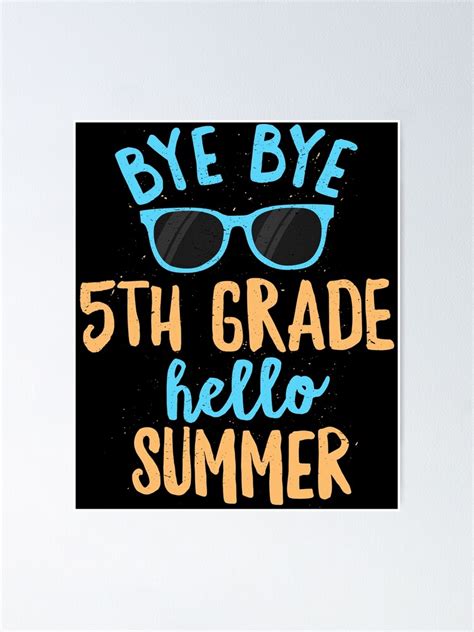 Bye Bye 5th Grade Hello Summer Shirt School Teachers And Kids Poster