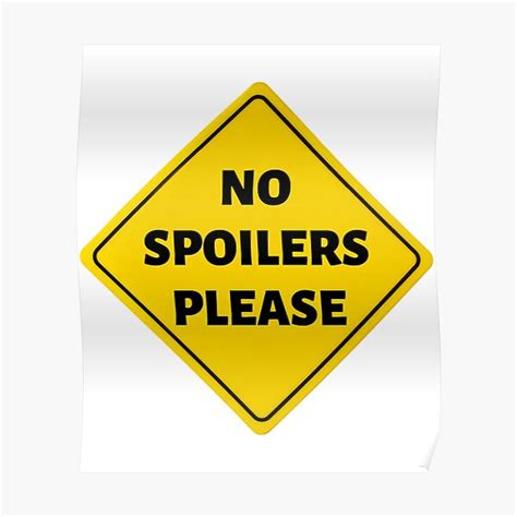 No Spoilers Please Poster By Thecustomspring Redbubble
