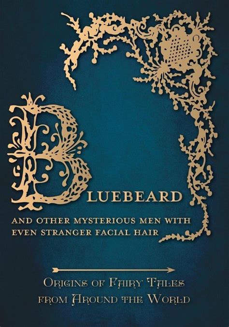 Bluebeard And Other Mysterious Men With Even Stranger Facial Hair