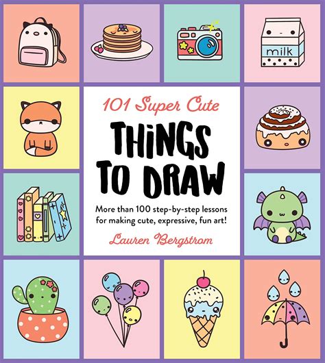 101 Super Cute Things To Draw More Than 100 Step By Step Lessons For