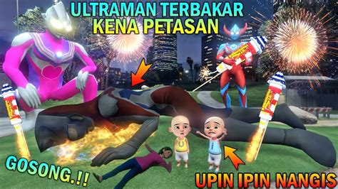 Ultraman Terbakar Bermain Petasan Mercon Raksasa Upin Ipin Nangis