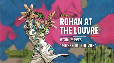 Rohan Au Louvre An Interview With Hirohiko Araki At The Louvre