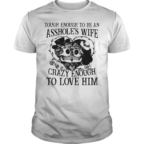 pin on tough enough to be an asshole s wife crazy enough to love him shirt