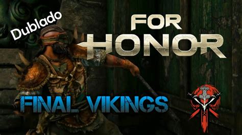 For Honor Vikings Final Dublado Pt Br Youtube