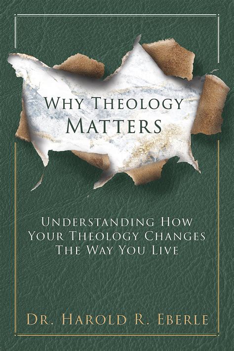 Why Theology Matters Understanding How Your Theology Changes The Way