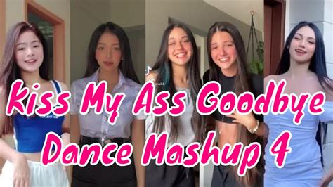 Tiktok Kiss My Ass Goodbye Dance Mashup 4 Youtube