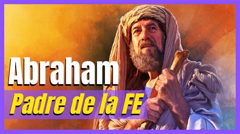 Abraham El Padre De La Fe En La Biblia