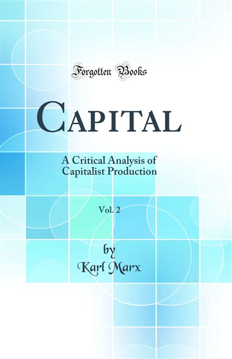 capital vol 2 a critical analysis of capitalist production classic reprint 9780331569841