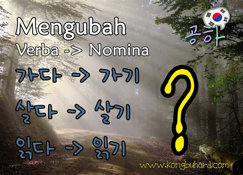 Surat lamaran kerja harus tetap menarik untuk dibaca agar pihak hrd yang membacanya lebih tertarik lagi dan akhirnya mau memanggilmu ke tahap wawancara. -기: Cara Mengubah Kata Kerja (Verb) Ke Kata Benda (Noun) Dalam Bahasa Korea - Kongbu Hard ...