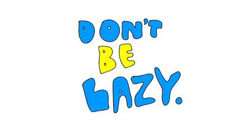 Dont Be Lazy Sticker By Deladeso For Ios And Android Giphy